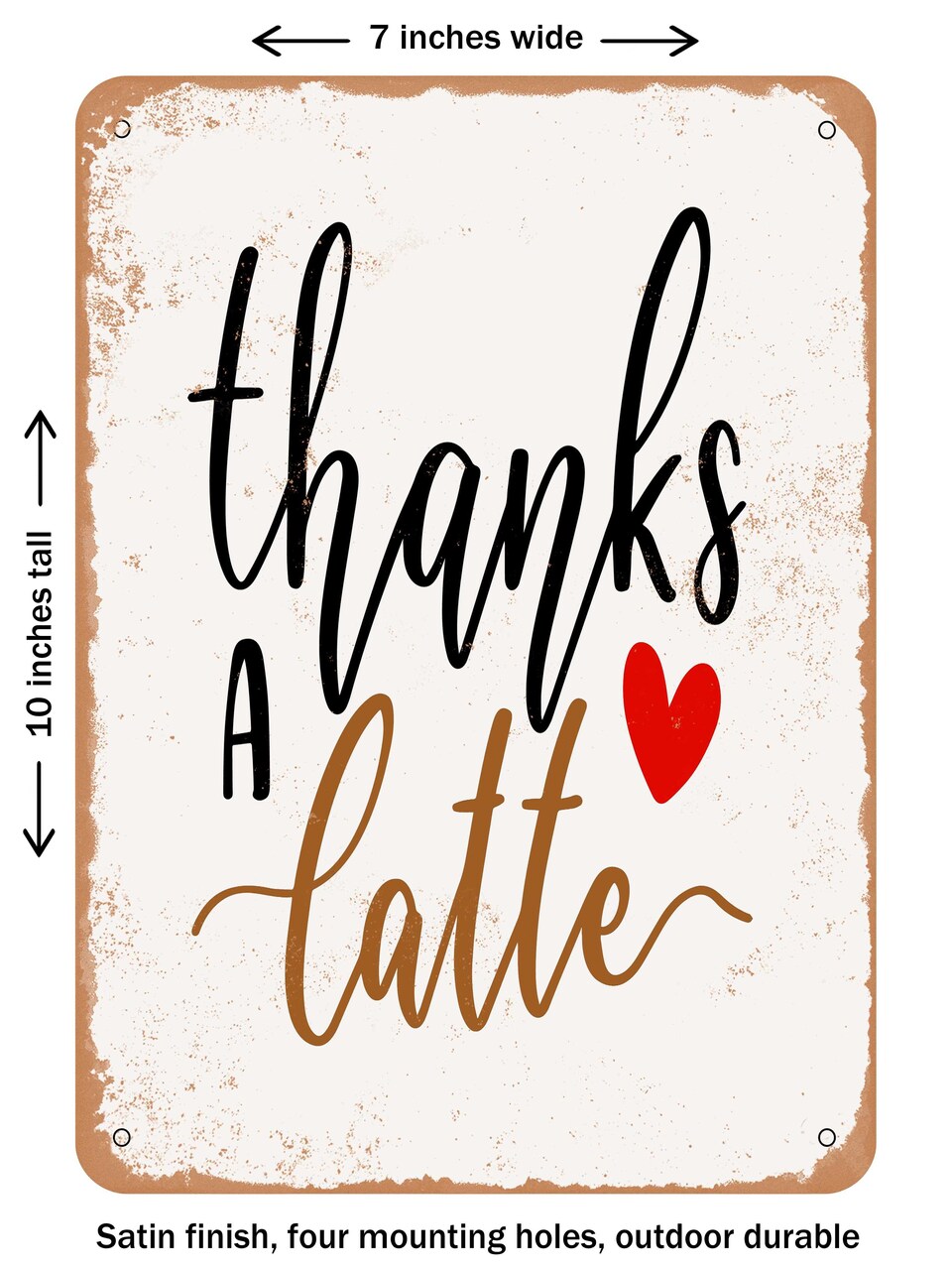 DECORATIVE METAL SIGN - Thanks a Latte V2 - Vintage Rusty Look